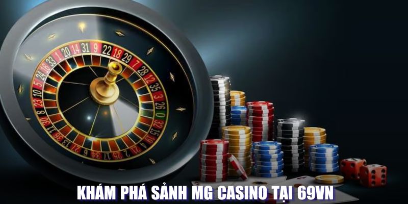 Khám phá sảnh MG Casino tại 69vn