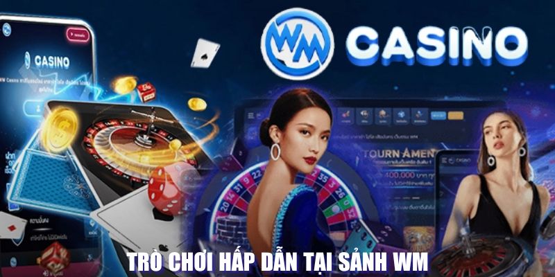 Trò chơi hấp dẫn tại sảnh WM