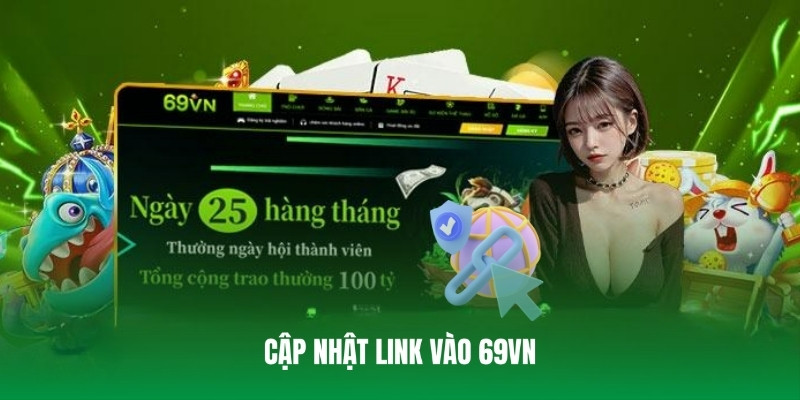 Link vào 69VN mới nhất, đảm bảo 100% chính xác