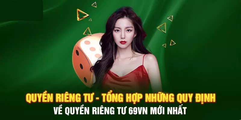 Chi tiết bộ quy tắc về quyền riêng tư 69vn