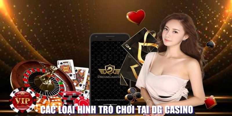 Các loại hình trò chơi tại DG casino