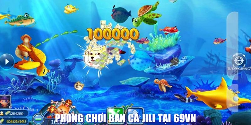 Phòng chơi bắn cá Jili tại 69VN