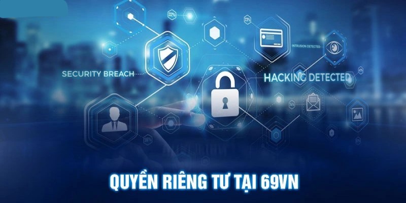 Mục đích quyền riêng tư 69vn được tạo ra