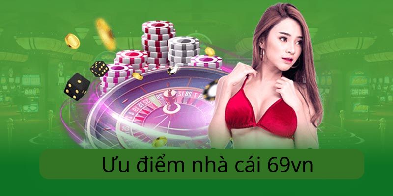 Ưu điểm nổi bật của 69vn