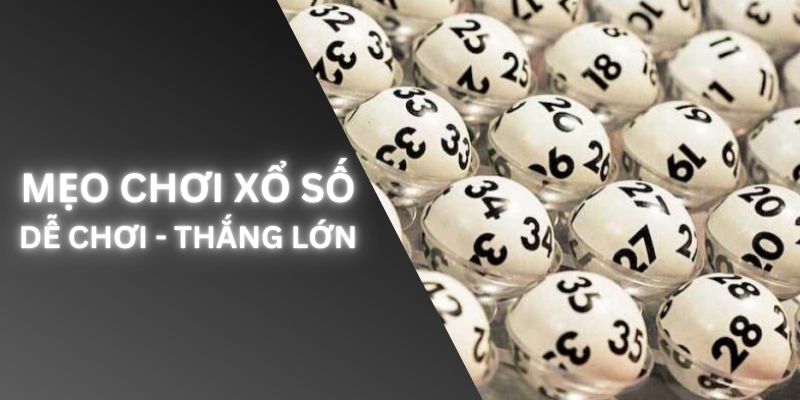 Mẹo thắng nhanh phù hợp với mọi thể loại xổ số 