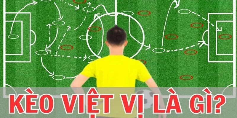 Tìm hiểu khái niệm chung về kèo việt vị