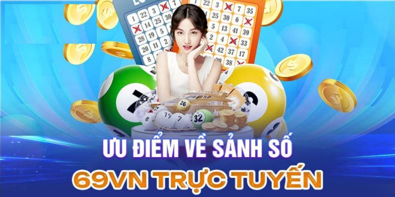 Những ưu điểm của xổ số 69vn